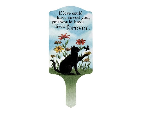 Cat Memorial Garden Stake  -   If Loved Could Have Saved You; You W...