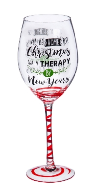  I ll Be Home for Christmas and in Therapy By New Year s
Wine Glas...