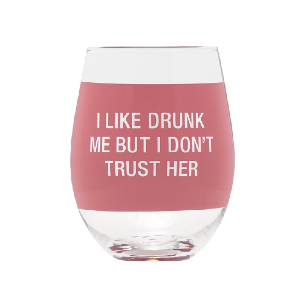   I Like Drunk Me But I Don t Trust Her   Wine ...